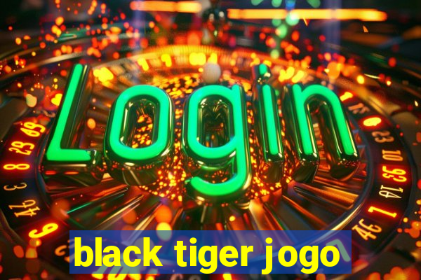 black tiger jogo